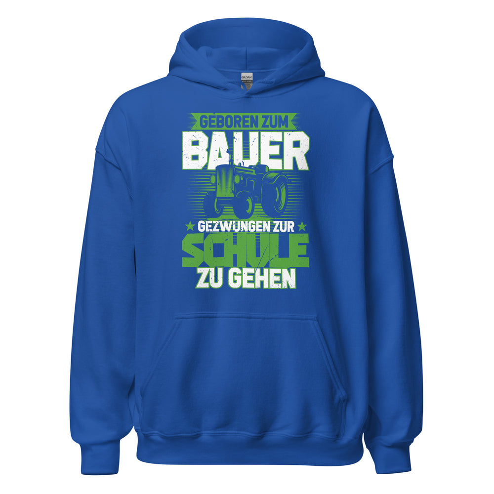 Hochwertiger Hoodie mit dem Spruch "Geboren zum Bauer, zur Schule gezwungen" - Jetzt bestellen!