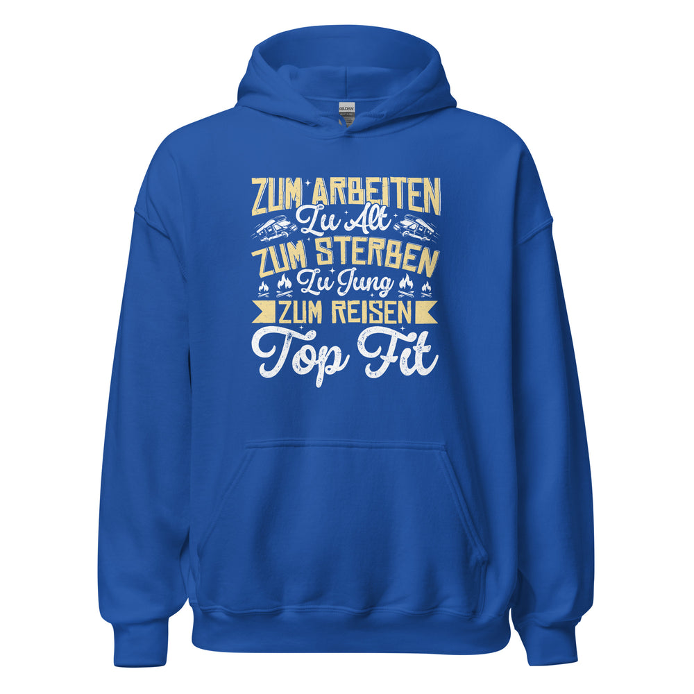 Zu alt zum Arbeiten, zu jung zum Sterben Hoodie | Reiselustiger Kapuzenpullover