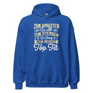 Zu alt zum Arbeiten, zu jung zum Sterben Hoodie | Reiselustiger Kapuzenpullover