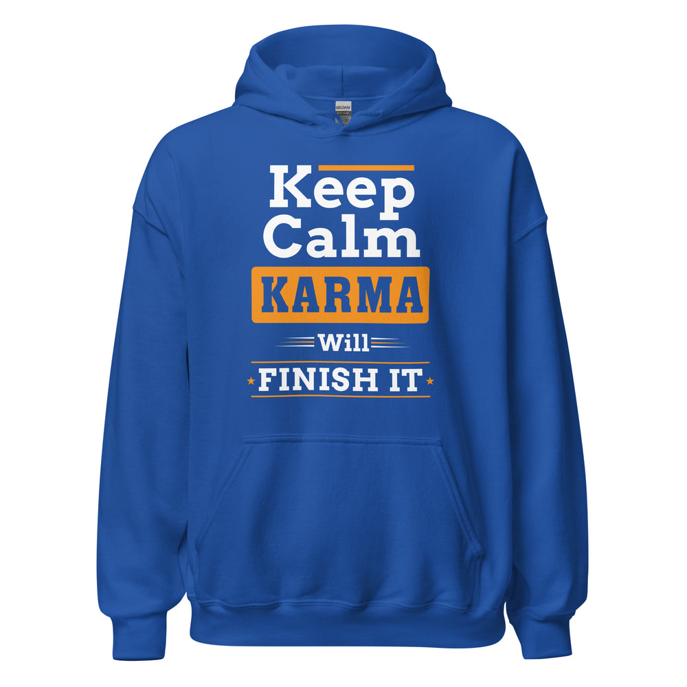 Keep Calm Hoodie | Karma will finish it!