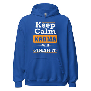 Keep Calm Hoodie | Karma will finish it!