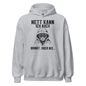 Nett kann ich auch, Bringt aber NIX! Hoodie | Lustiger Kapuzenpullover