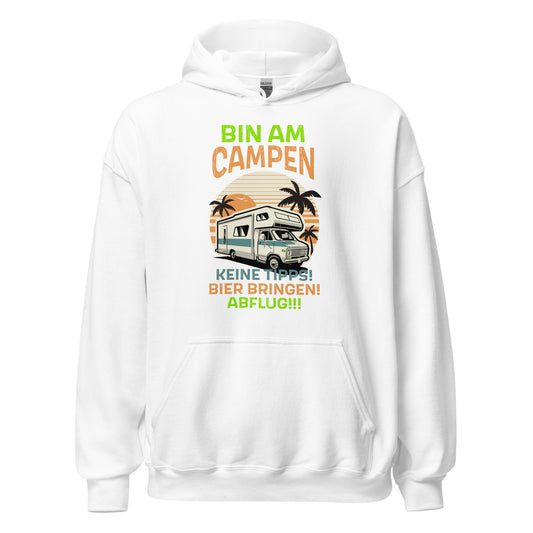 Lustiger Hoodie für Camper - Bin am CAMPEN! Keine Tipps, Bier bringen und Abflug!