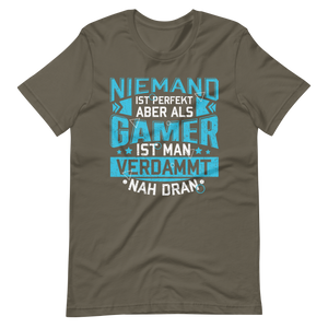 Perfekt als Gamer - Niemand ist perfekt, aber wir sind nah dran! T-Shirt