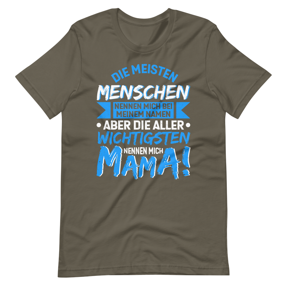 Die wichtigsten Menschen nennen mich MAMA T-Shirt - Perfekt für stolze Mütter!