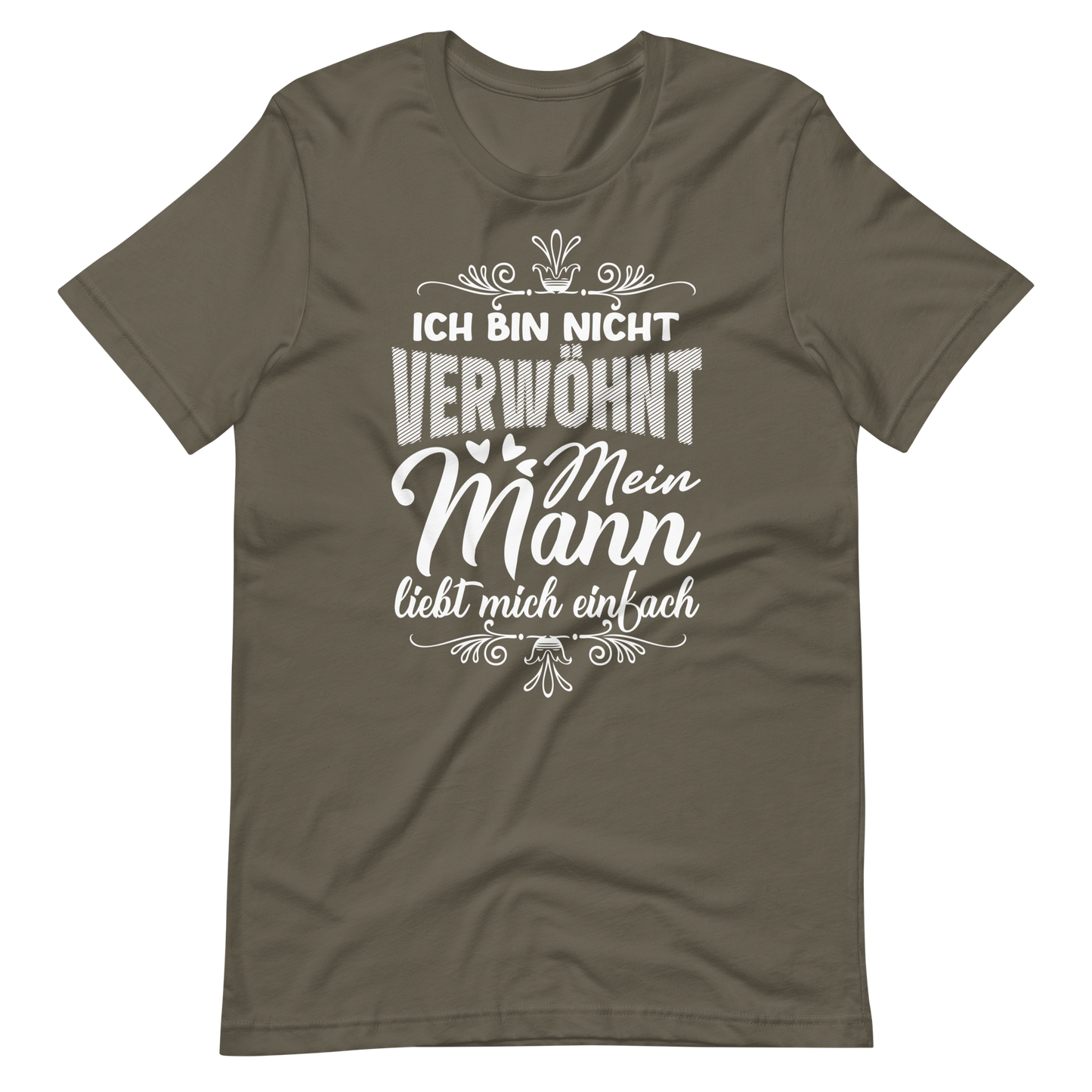 Witziges T-Shirt "Ich bin nicht verwöhnt, mein Mann liebt mich einfach"
