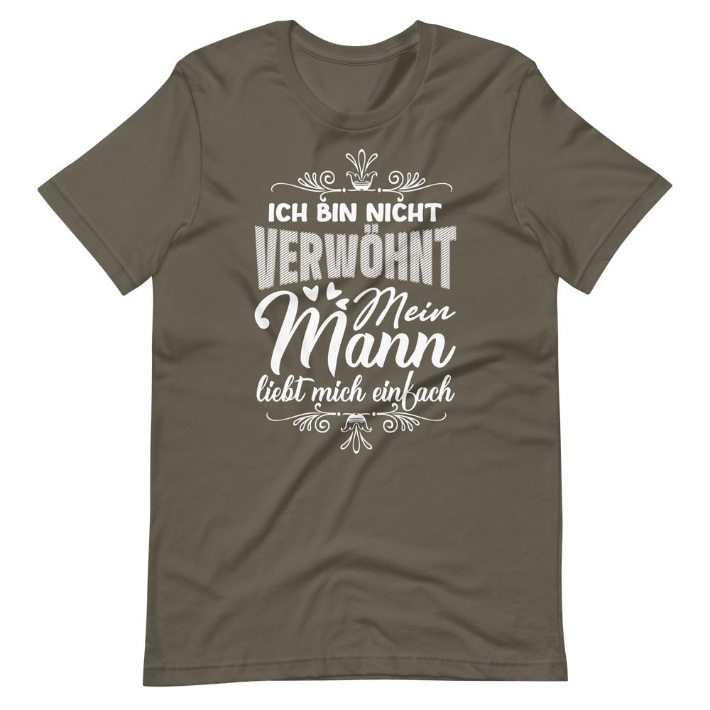 Witziges T-Shirt "Ich bin nicht verwöhnt, mein Mann liebt mich einfach"