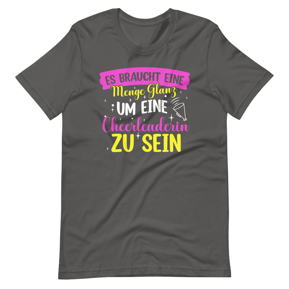 Es braucht eine Menge Glanz, um eine Cheerleaderin zu sein T-Shirt für Mädchen und Frauen