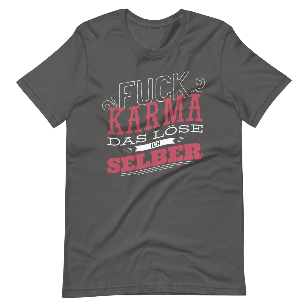 F*ck Karma! Ich löse es selbst T-Shirt mit coolen Spruch