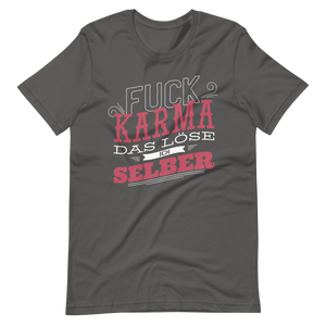 F*ck Karma! Ich löse es selbst T-Shirt mit coolen Spruch
