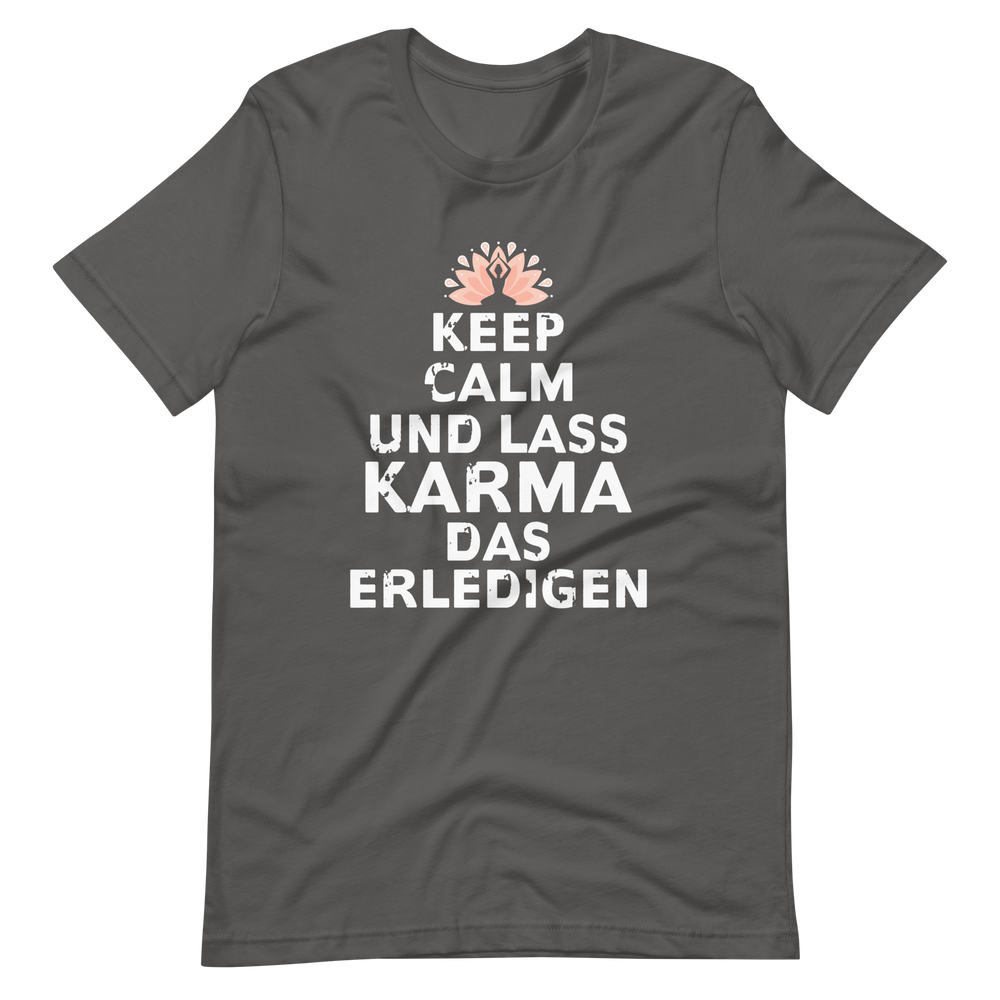 Keep Calm, lass Karma das erledigen! T-Shirt