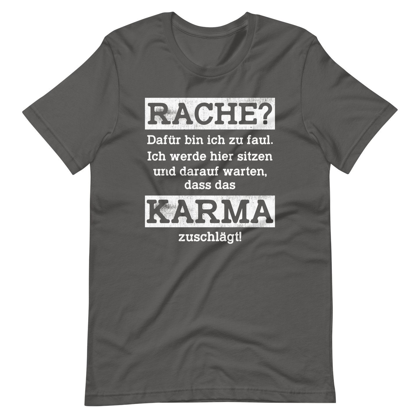 Karma regelt T-Shirt, Rache? Zu faul dafür!