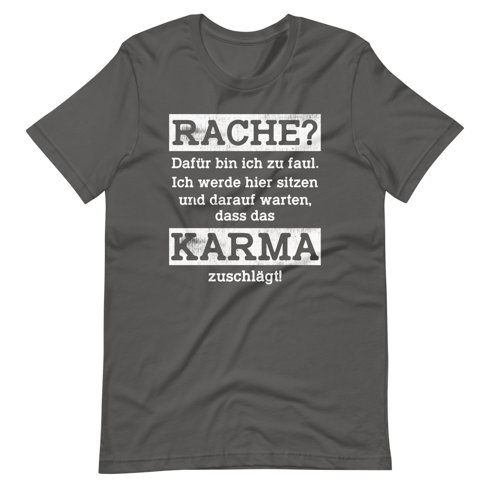 Karma regelt T-Shirt, Rache? Zu faul dafür!