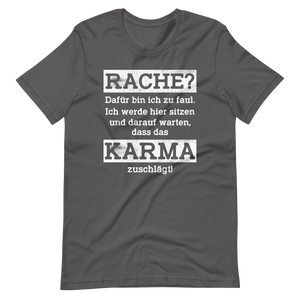 Karma regelt T-Shirt, Rache? Zu faul dafür!