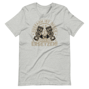 Hubraum ist durch NICHTS zu ersetzen T-Shirt