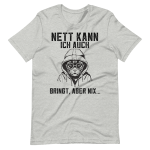 Lustiges T-Shirt! "Nett kann ich auch, Bringt aber NIX!" | Witziger Spruch