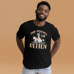 Mir reichts, Ich gehe jetzt reiten! - T-Shirt für Reitbegeisterte