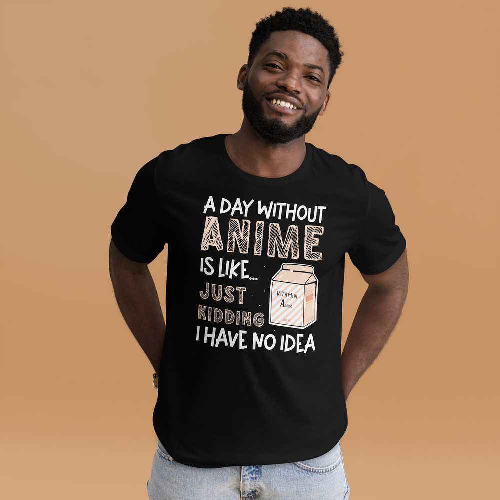 A Day without Anime, Good Joke! T-Shirt für Anime-Liebhaber