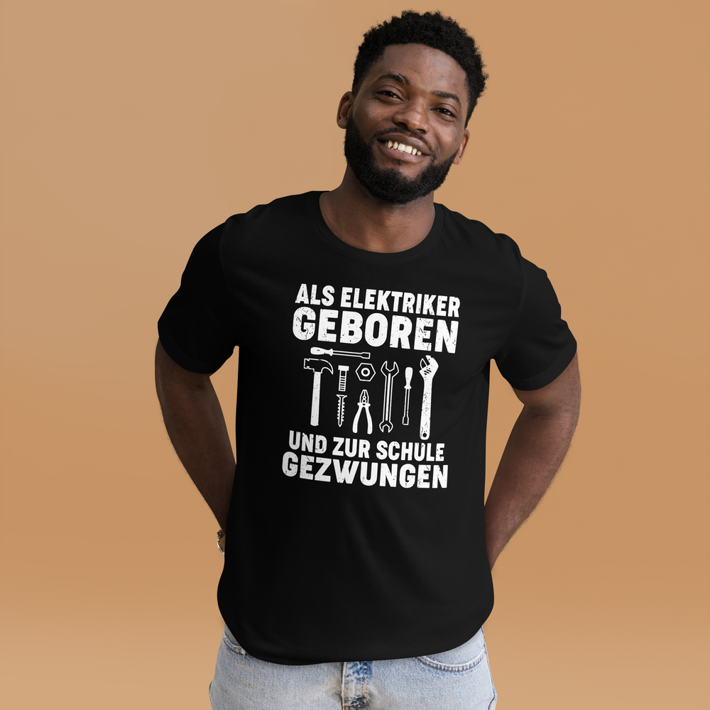 Als Elektriker geboren, zur Schule gezwungen - Lustiges T-Shirt