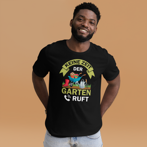 Keine Zeit, der Garten ruft! - Lustiges T-Shirt für Gartenliebhaber