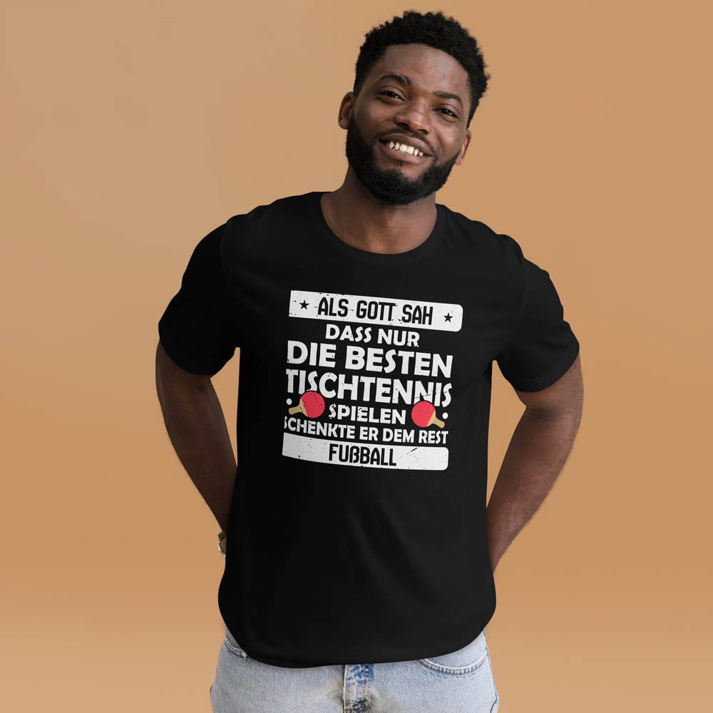 Nur die besten spielen Tischtennis, der Rest Fußball! T-Shirt