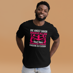 Best Die Angst Davor Hinzufallen Darf Dich Niemals Daran Hindern Zu Fliegen Shirt