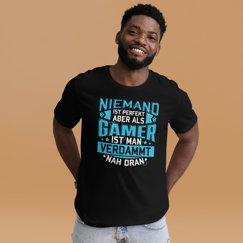 Perfekt als Gamer - Niemand ist perfekt, aber wir sind nah dran! T-Shirt