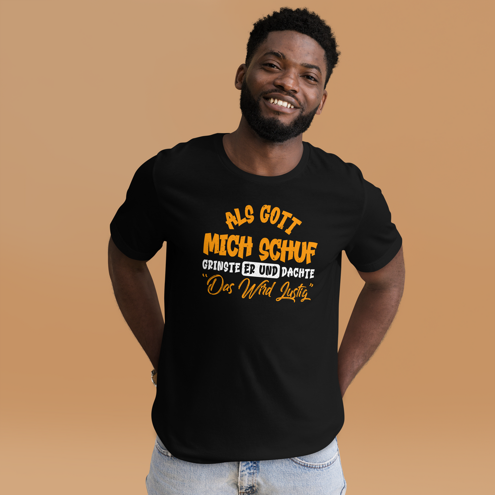 Lustiges T-Shirt mit Spruch "Als Gott mich schuf grinste er. Das wird lustig