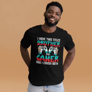 Lustiges Gamer Shirt "I Have Two Titles Brother and Gamer and I Crush Both"