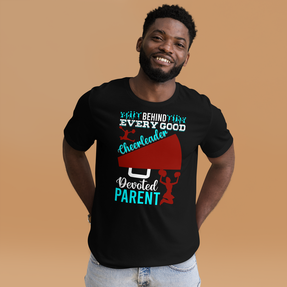 Behind Every Good Cheerleader There’s A Devoted Parent – Cheerleader Shirt