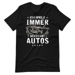 Lustiges T-Shirt - Ich spiele immer noch mit Autos