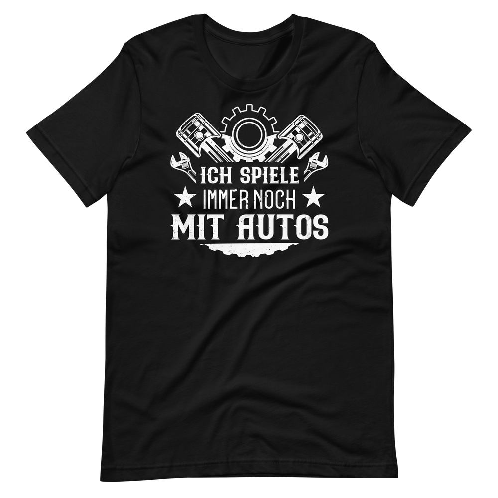 Ich spiele immer noch mit Autos! Lustiges Auto T-Shirt