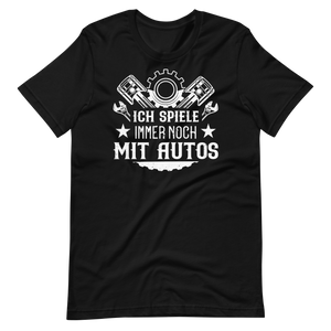 Ich spiele immer noch mit Autos! Lustiges Auto T-Shirt