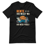 Rente? Ihr wisst wo Ihr mich findet - Lustiges Rentner T-Shirt
