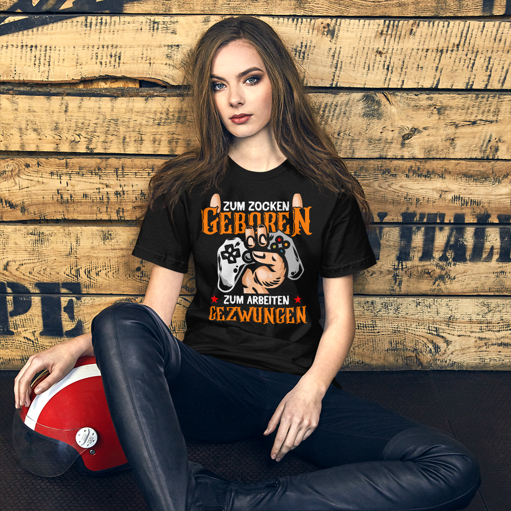 Zum ZOCKEN geboren, zum ARBEITEN gezwungen! | Gaming T-Shirt