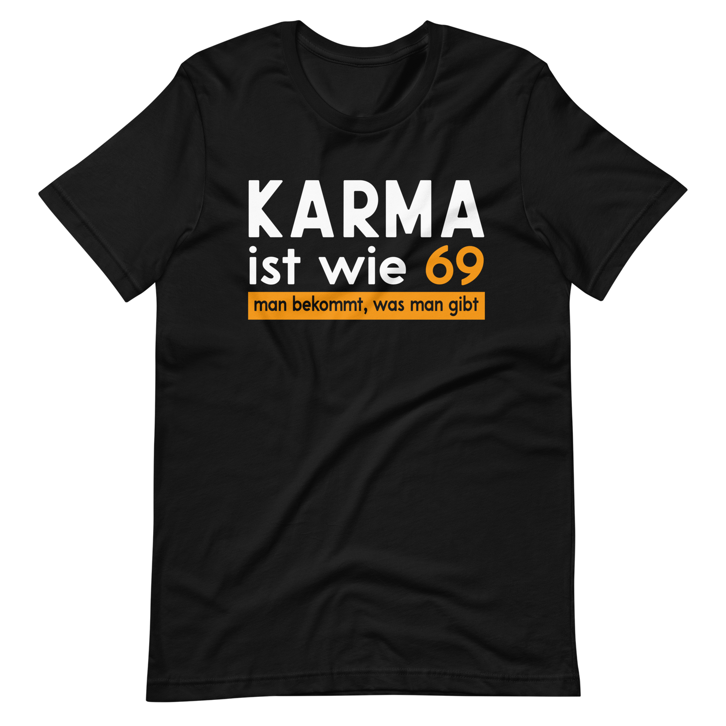 Karma T-Shirt - "Wie 69: Man bekommt, was man gibt!" - Lustiges Geschenk