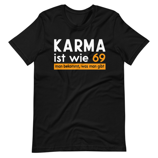 Karma T-Shirt - "Wie 69: Man bekommt, was man gibt!" - Lustiges Geschenk