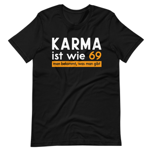Karma T-Shirt - "Wie 69: Man bekommt, was man gibt!" - Lustiges Geschenk