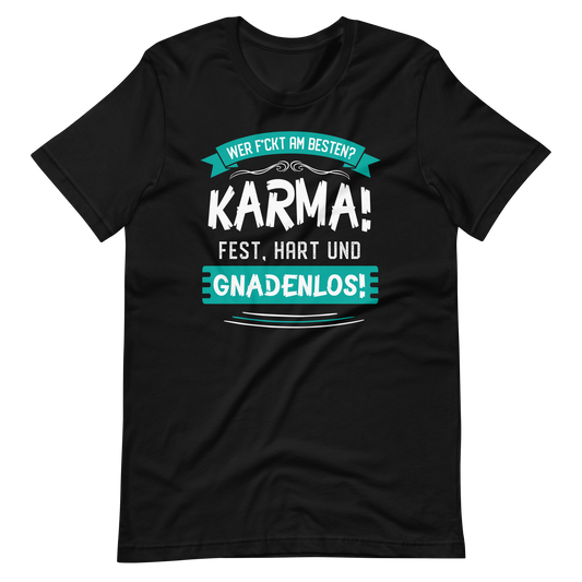 Karma gnadenlos: Wer f*ckt am besten? T-Shirt