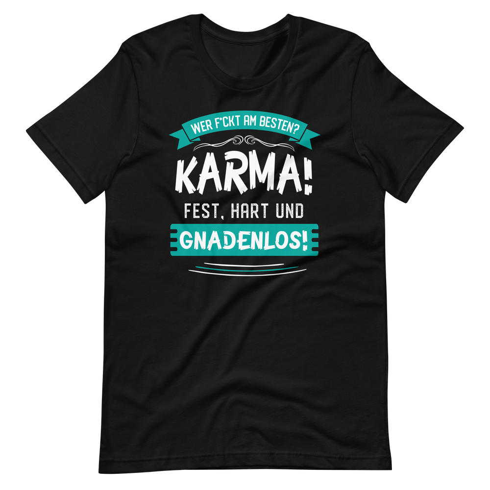 Karma gnadenlos: Wer f*ckt am besten? T-Shirt