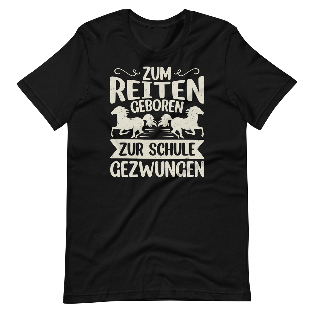 Zum Reiten geboren, zur Schule gezwungen! T-Shirt