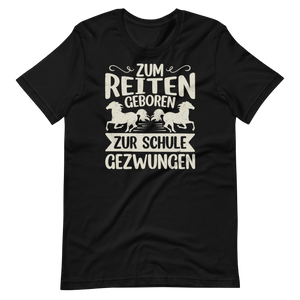 Zum Reiten geboren, zur Schule gezwungen! T-Shirt