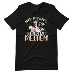 Mir reichts, Ich gehe jetzt reiten! - T-Shirt für Reitbegeisterte