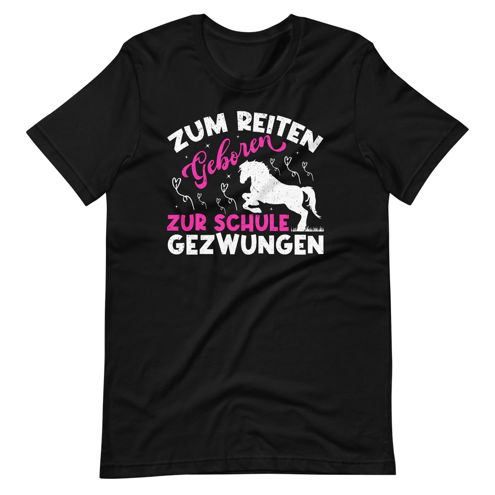 Zum REITEN geboren! Zur SCHULE gezwungen! Lustiges Pferde T-Shirt