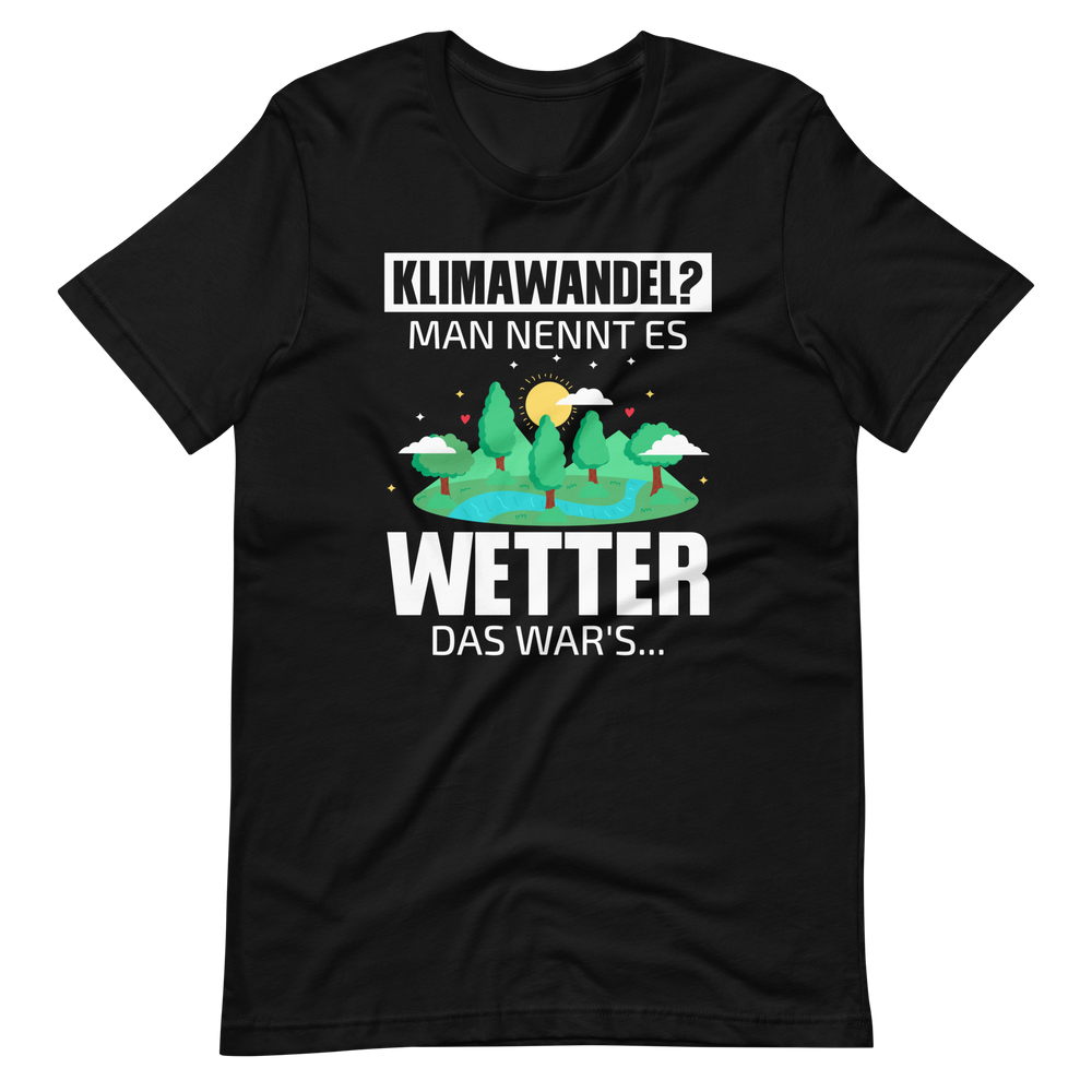 Klimawandel? Man nennt es WETTER! Lustiges T-Shirt für Umweltskeptike