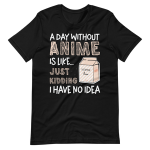 A Day without Anime, Good Joke! T-Shirt für Anime-Liebhaber