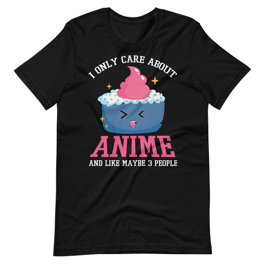 I only care about Anime! T-Shirt für Anime-Fans