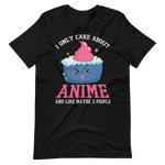 I only care about Anime! T-Shirt für Anime-Fans
