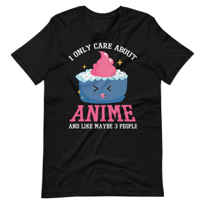 I only care about Anime! T-Shirt für Anime-Fans