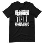 Als Elektriker geboren, zur Schule gezwungen - Lustiges T-Shirt